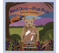 Mad Dog And Pup Pup, A Forever Friendship