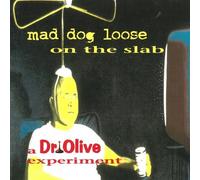 Mad Dog Loose - On the Slab - a Dr Ol