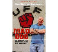 Mad Dog: The Rise And Fall Of Johnny Adair And 'C Company'