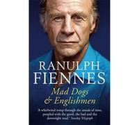 Mad Dogs and Englishmen Fiennes, Ranulph (Auteur)