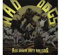 Mad Dogs - Ass Shakin Dirty Rollers