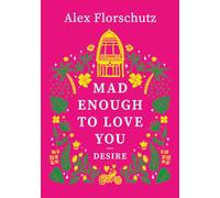 Mad Enough to Love You: Desire