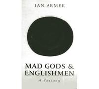 Mad Gods and Englishmen: A Fantasy - [Livre en VO] Ian Armer, Anthony Peake (Auteur)
