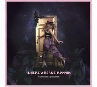 Mad Hatter's Daughter – Where Are We Runnin' – Vinyle 12" – Membran
