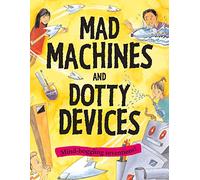 Mad Machines and Dotty Devices: Mind-boggling Inventions!