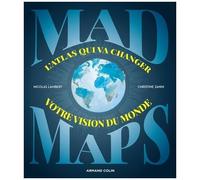 Mad Maps - L'atlas Qui Va Changer Votre Vision Du Monde