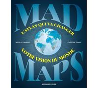 Mad Maps - L'atlas Qui Va Changer Votre Vision Du Monde