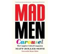 Mad Men Carousel (Paperback Edition): The Complete Critical Companion - [Livre en VO] Matt Zoller Seitz, Max Dalton (Auteur)