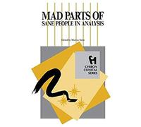 Mad Parts Of Sane People In Analysis (Chiron Clinical Series)