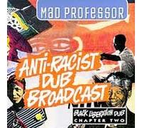 Mad Professor - Anti-Racist Dub Broadcast [Import]