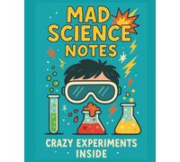 Mad Science Notes - Crazy Experiments Inside: Wide Ruled Wrtiting Journal für School, Hobby, Young Scientists, Creative Minds and STEM classrooms & fun projects