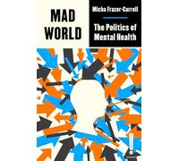 Mad World: The Politics of Mental Health