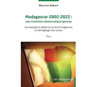 Madagascar 2002-2022 une transition démocratique ignorée: Le témoignage d'un acteur