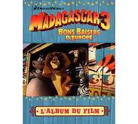 Madagascar 3 Bons baisers d'Europe: L'album du film