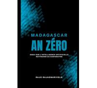 Madagascar, An Zéro: Essai sur l'Intelligence artificielle : Rattraper ou Disparaître