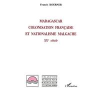 Madagascar : colonisation française et nationalisme malgache