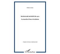 Robert Archer – Madagascar depuis 1972 : La marche d'une révolution – L'Harmattan