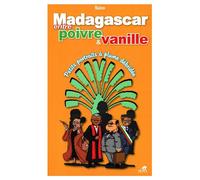 Madagascar, entre poivre et vanille Petits portraits à plume débridée - Naivo - Sepia Eds - broché - Roman