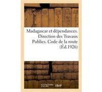 Madagascar et dépendances. Direction des Travaux Publics. Code de la route Collectif (Auteur)