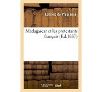Madagascar et les protestants français - Edmond de Pressensé - Hachette Bnf - broché - Livre