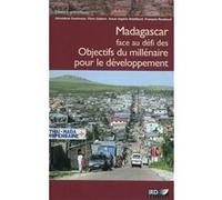 Madagascar face au défi des objectifs du millénaire pour le développement Bénédicte Gastineau (Auteur), Flore Gubert (Auteur), Anne-Sophie Robilliard (Auteur), François Roubaud (Auteur)