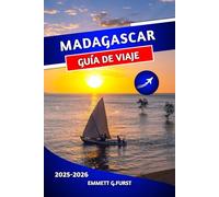 MADAGASCAR GUÍA DE VIAJE 2025 2026: Principales atracciones, playas, vida silvestre y consejos de viajes de aventura para quienes visitan por primera vez"