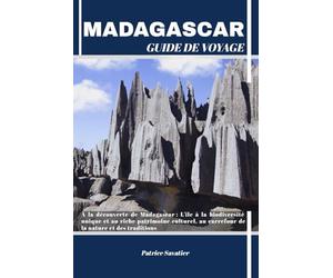 MADAGASCAR GUIDE DE VOYAGE: À la découverte de Madagascar : L'île à la biodiversité unique et au riche patrimoine culturel, au carrefour de la nature et des traditions