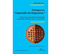 Madagascar, l’impossible développement ? – En finir avec la haine et l’immaturité – L'Harmattan