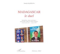 Madagascar, le duel 16 décembre 2001 - 3 juillet 2002 - Patrick Rajoelina - L'harmattan - broché - Etude