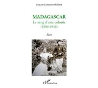 Madagascar : le sang d'une colonie (1890-1948) - Récit - Josyane Lemercier Belliard - L'harmattan - broché - Roman
