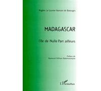 Madagascar - L'île De Nulle-Part Ailleurs