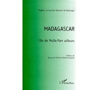 Madagascar - L'île De Nulle-Part Ailleurs
