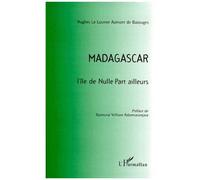 Madagascar - L'île De Nulle-Part Ailleurs