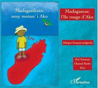 Madagascar, l'île rouge d'Ako : Edition bilingue français-malgache