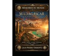 Madagascar: Mémoires du Monde - Sagesse ancienne, humanité en continuité