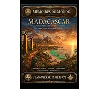 Madagascar: Mémoires du Monde - Sagesse ancienne, humanité en continuité