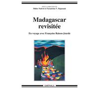 Madagascar revisitée. En voyage avec Françoise Raison-Jourde - Didier Nativel - Karthala - broché - Etude