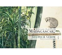 Madagascar, stupeur verte: Carnet d'un voyage en forêt équatoriale