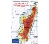 Madagascar, terre de rencontre et d'amitié Mémoires au fil des temps - Raymond-William Rabemananjara - L'harmattan - broché - Essai