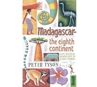 Madagascar: The Eighth Continent: Life, Death And Discovery In A Lost World (Bradt Travel Guides (Travel Literature)) (Paperback) Peter Tyson, (Auteur)