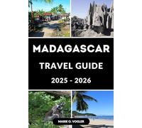 MADAGASCAR TRAVEL GUIDE 2025-2026: A Complete Travel Guide to Wildlife, Beaches, and Culture