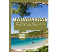MADAGASCAR TRAVEL GUIDE 2025/2026: Explore Antananarivo, Stunning National Parks, Pristine Beaches, And Unique Wildlife Experiences