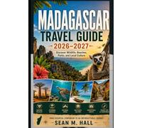 Madagascar Travel Guide 2026-2027: Discover Wildlife, Beaches, Parks, and Local Culture