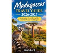 Madagascar Travel Guide 2026-2027: Itineraries, Everyday Advice and the Places That Linger
