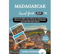 Madagascar Travel Guide 2026: Explore Exotic Wildlife, Ancient Traditions, Epic Landscapes, Island Adventures, Local Flavors, Budget-Friendly Tips, ... Maps Across Africa’s Most Unique Destination