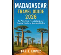 Madagascar Travel Guide 2026: Top Attractions, Food, Lodging, and Essential Tips for an Unforgettable Trip