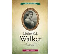 Madam C.J. Walker: Inventor, Entrepreneur, Millionaire