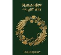 Madam How and Lady Why: First Lessons in Earth Lore for Children