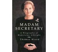 Madam Secretary: A Biography of Madeleine Albright