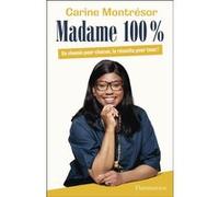 Carine Montrésor – Madame 100% – Un chemin pour chacun, la réussite pour tous ! – Broché